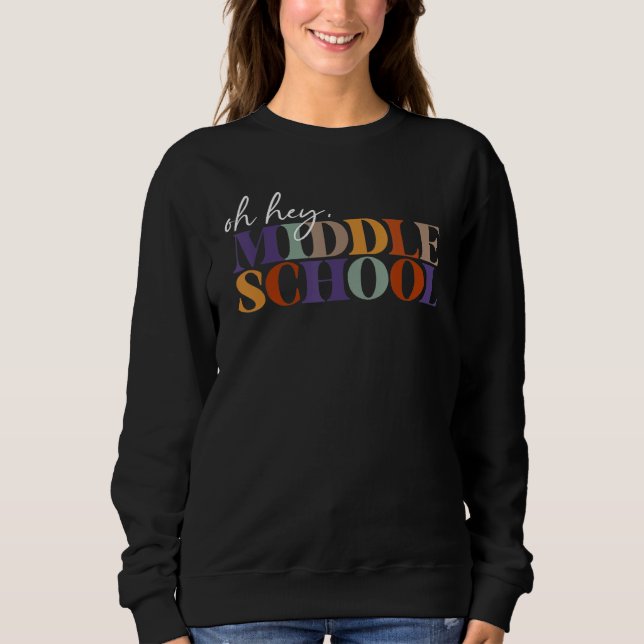 Sweatshirt Oh Hey Middle School Back to School For Teacher An (Devant)