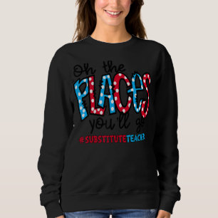 Sweatshirt Oh Les Endroits Où Vous Allez Remplacer L'Équipe D