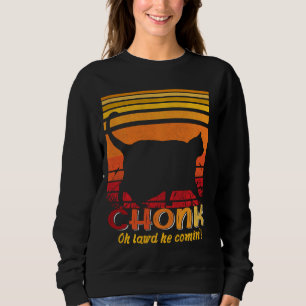 Sweatshirt Oh Lord He Coming Chonk Scale Chat Meme