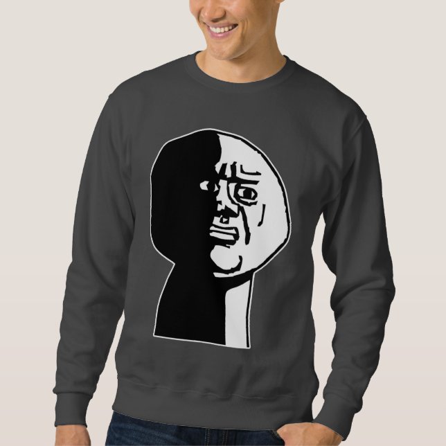 Sweatshirt Oh mon Dieu, pourquoi Guy Rage Face Mème (Devant)
