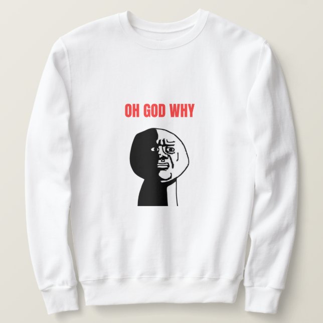 Sweatshirt Oh mon Dieu, pourquoi mème (Design devant)