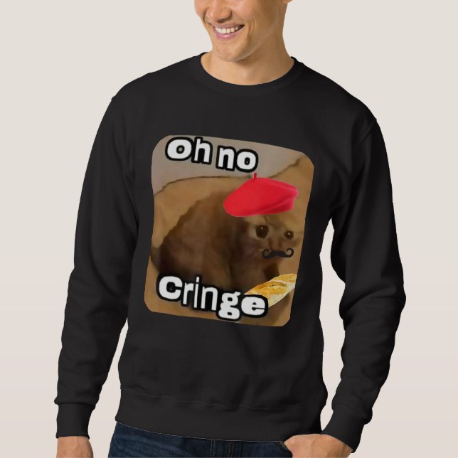 Sweatshirt Oh No Cringe Chat French Baguette T Internet Chat  (Devant)