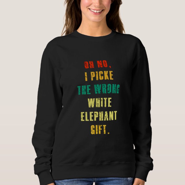 Sweatshirt Oh non, j'ai choisi le mauvais éléphant blanc   (Devant)
