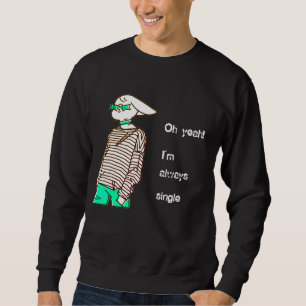 Sweatshirt Oh oui, je suis toujours célibataire ado noir