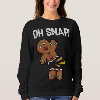 Sweatshirt Oh, Snap ! Drôle Gingerbread Homme Cookie Noël