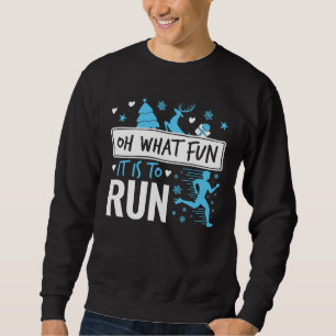 Sweatshirt Oh What Fun It Is to Run Christmas Runner Runner