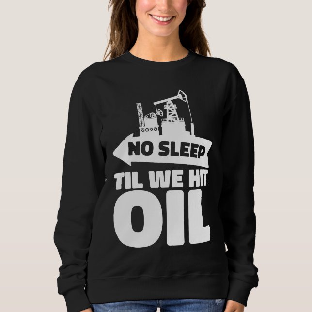 Sweatshirt Oil Drilling Rig Fracker  Fracking Oilfield (Devant)