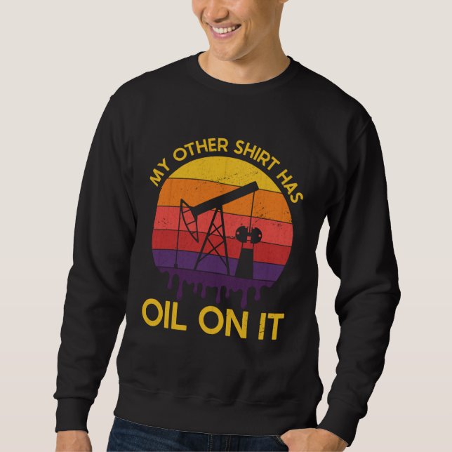 Sweatshirt Oilrig Oilfield Worker Dad Oilman Drilling Oil Rig (Devant)