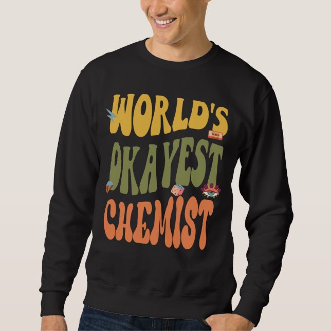 Sweatshirt Okayest Chemist  60s 70s 80s Retro 90s Classic (Devant)