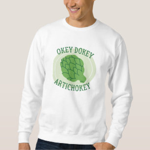 Sweatshirt Okey Dokey Artichokey