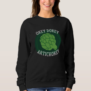 Sweatshirt Okey Dokey Artichokey