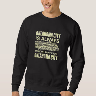 Sweatshirt Oklahoma City Est À Une Heure De Trafic Okc Okies