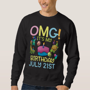 Sweatshirt Omg C'est mon anniversaire Le 21 Juillet Heureux p
