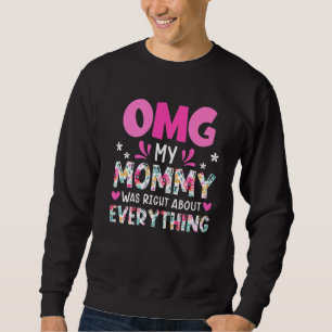 Sweatshirt Omg Ma maman avait raison sur tout le D de la mère