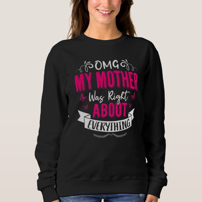 Sweatshirt Omg Ma Mère Avait Raison De Tout Ce Qui Concerne L (Devant)