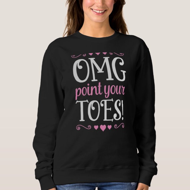 Sweatshirt Omg Pointe tes pieds  Professeur de danse de balle (Devant)