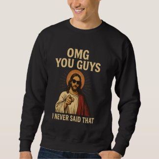 Sweatshirt Omg Vous Les Gars Je N'Ai Jamais Dit Que Jésus