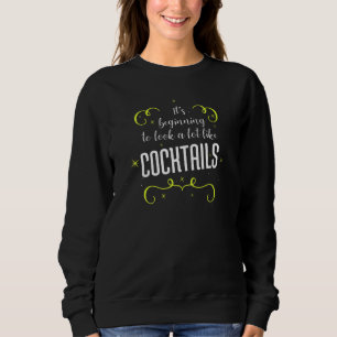Sweatshirt On Commence Par Ressembler Beaucoup À Des Cocktail