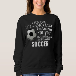 Sweatshirt On dirait que je t'écoute jouer au football