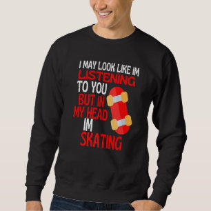 Sweatshirt On dirait que je vous écoute Patiner Humour