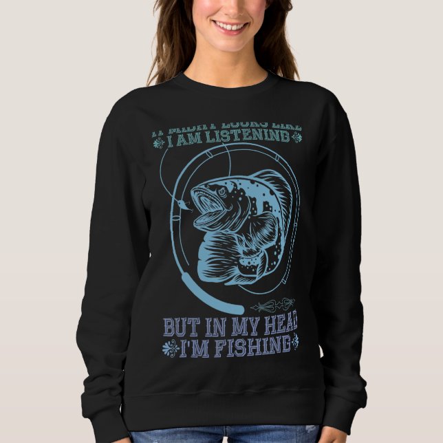 Sweatshirt On dirait que j'écoute, mais je pêche (Devant)