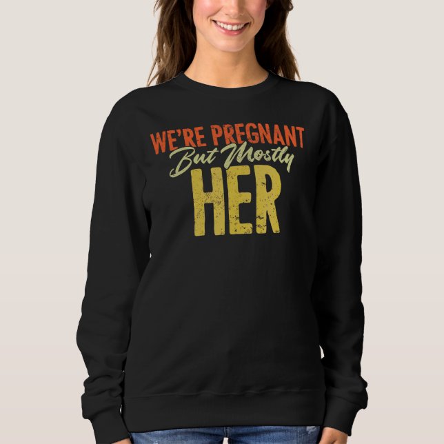 Sweatshirt On est enceinte, mais surtout son annonce de gross (Devant)
