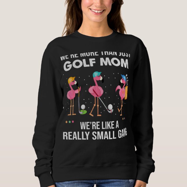 Sweatshirt On est plus qu'une maman de golf, on est comme un  (Devant)