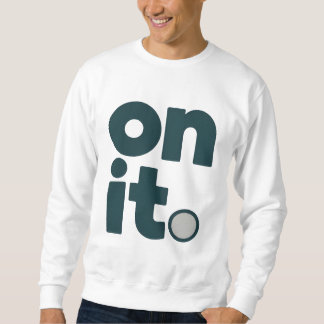 Sweatshirt On It Minimal Office T-Shirt | Simple Work Mindset