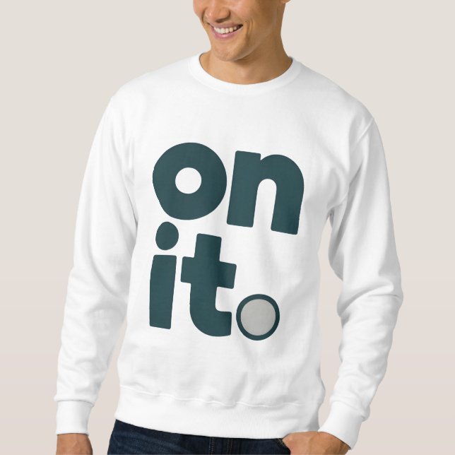 Sweatshirt On It Minimal Office T-Shirt | Simple Work Mindset (Devant)