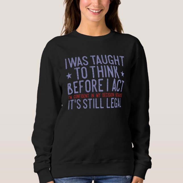 Sweatshirt On m'a appris à réfléchir avant d'agir C'est toujo (Devant)