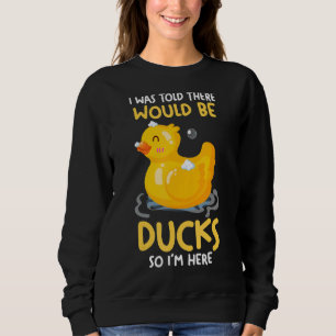 Sweatshirt On m'a dit qu'il y aurait des canards de canard de