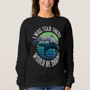 Sweatshirt On m'a dit qu'il y aurait des requins poissons de