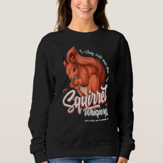 Sweatshirt On M'Appelle Le Whisperer D'Écureuil Pas Vraiment