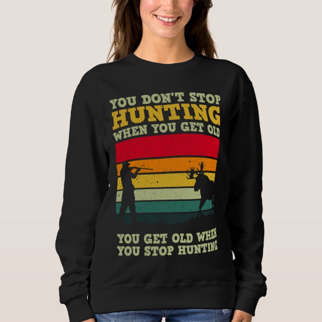Sweatshirt On ne cesse pas de chasser quand on vieillit pour  (Devant)