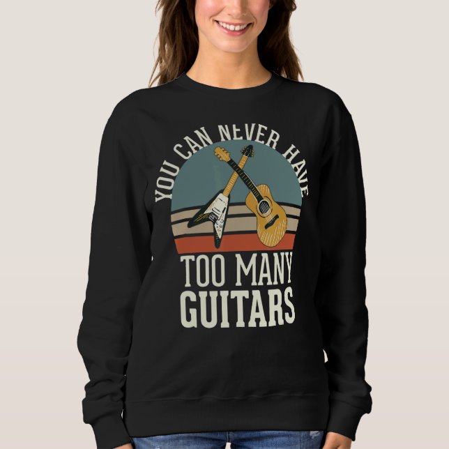 Sweatshirt On Ne Peut Jamais Avoir Trop De Guitares (Devant)