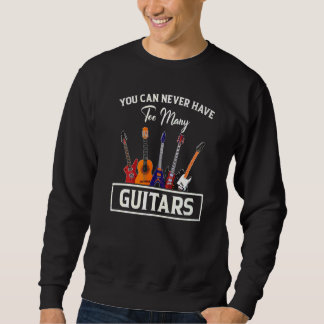 Sweatshirt On Ne Peut Jamais Avoir Trop De Guitares