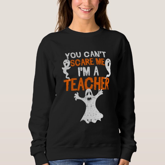 Sweatshirt On ne peut pas m'effrayer, je suis un professeur H (Devant)