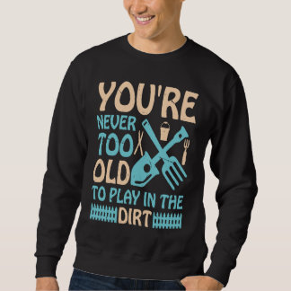 Sweatshirt On n'est jamais trop vieux pour jouer dans la terr