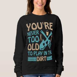 Sweatshirt On n'est jamais trop vieux pour jouer dans la terr