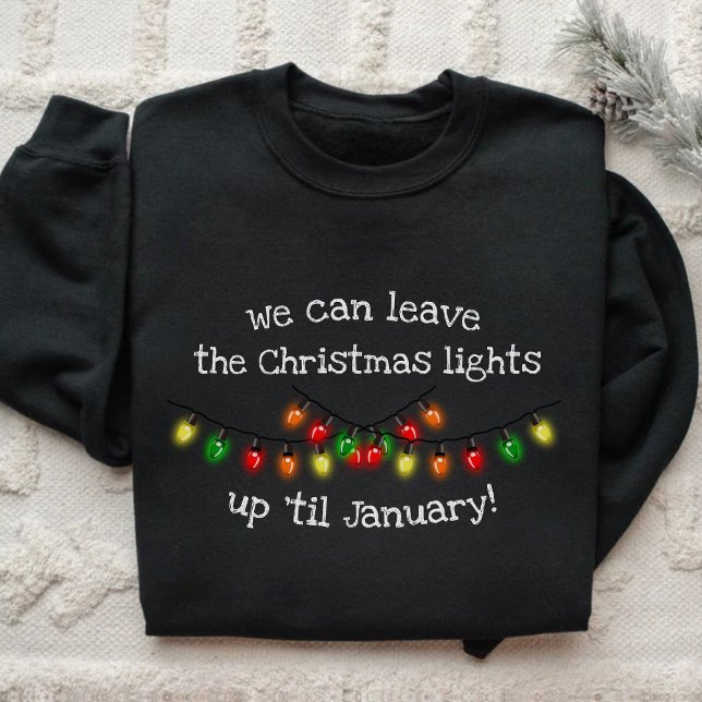 Sweatshirt On Peut Laisser Les Lumières De Noël Jusqu'En Janv (Créateur téléchargé)