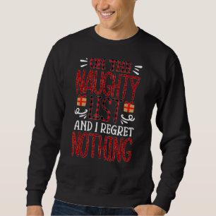Sweatshirt On The Naughty List And I Regret Nothing Christmas