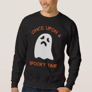 Sweatshirt Once upon A Spooky Time