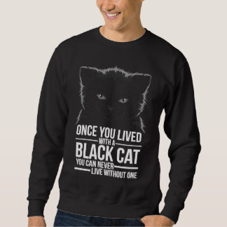 Sweatshirt Once You Lived With A Black Cat  Quote  Cat