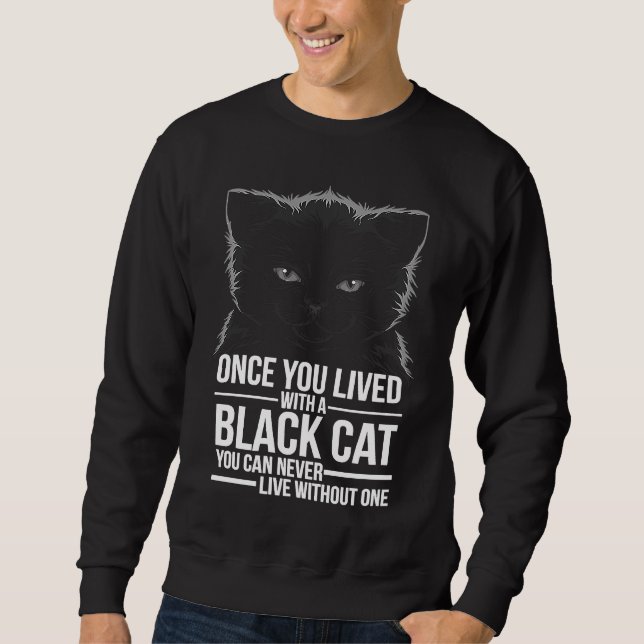 Sweatshirt Once You Lived With A Black Cat  Quote  Cat (Devant)