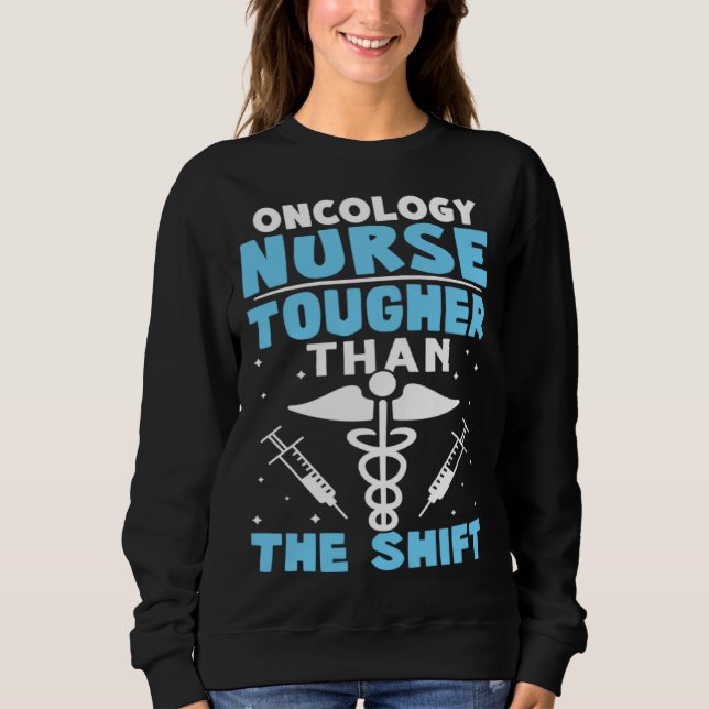 Sweatshirt Oncology Nurse Tougher Than The Shift (Devant)