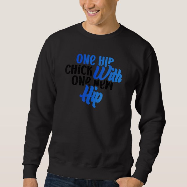 Sweatshirt One Hip Chick With One New Hip Fun Hip Replacement (Devant)