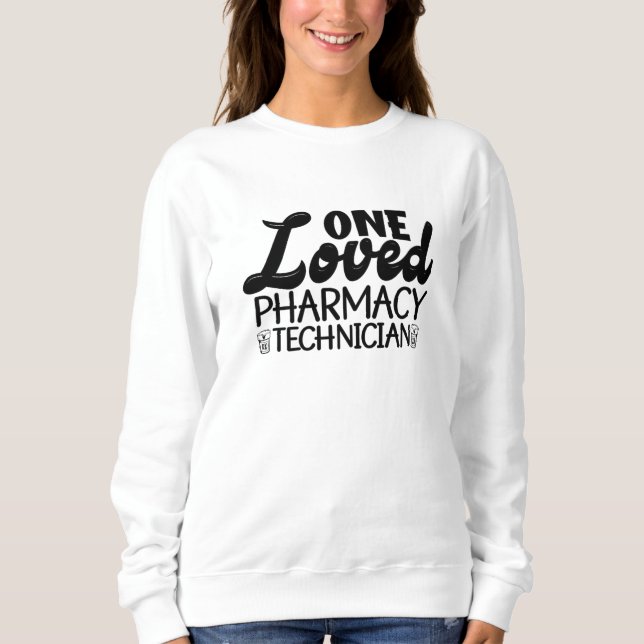 Sweatshirt One Loved Pharmacy Technician Pharmacist Medicine (Devant)