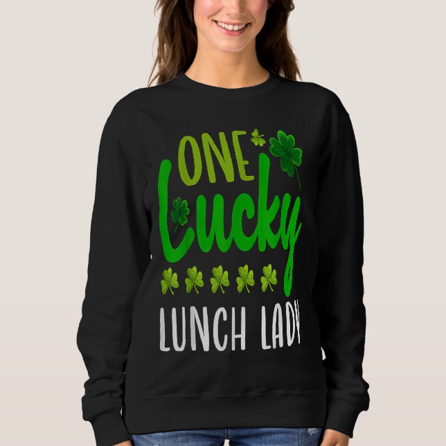 Sweatshirt One Lucky Lunch Lady St Patricks Day Irish Shamroc (Devant)