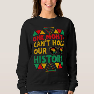 Sweatshirt One Month Can't Hold Our History African Black His