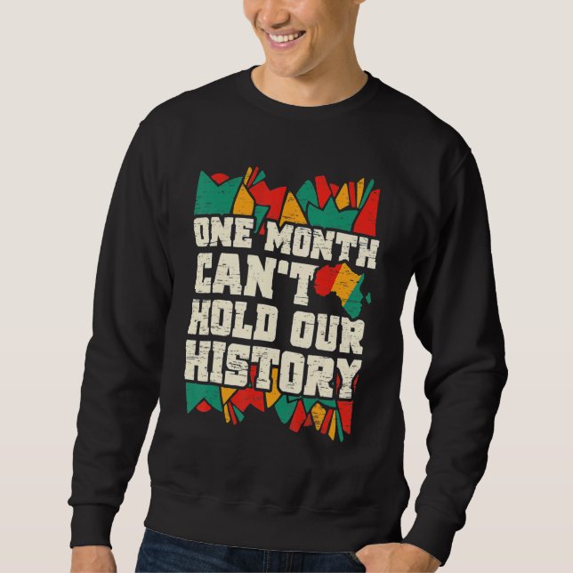 Sweatshirt One Month Can't Hold Our History Black History Mon (Devant)